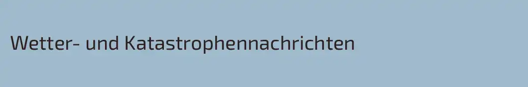 Wetter- und Katastrophennachrichten